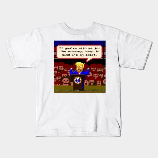 If You're With Me For The Economy, Keep In Mind I'm An Idiot Kids T-Shirt